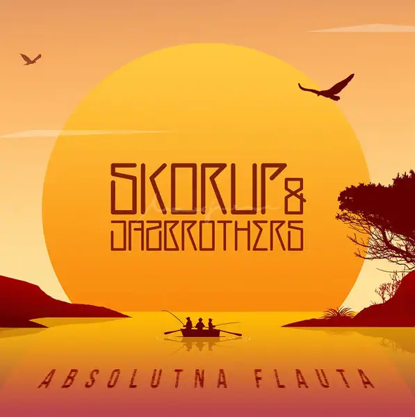 Skorup & Jazbrothers – Absolutna Flauta