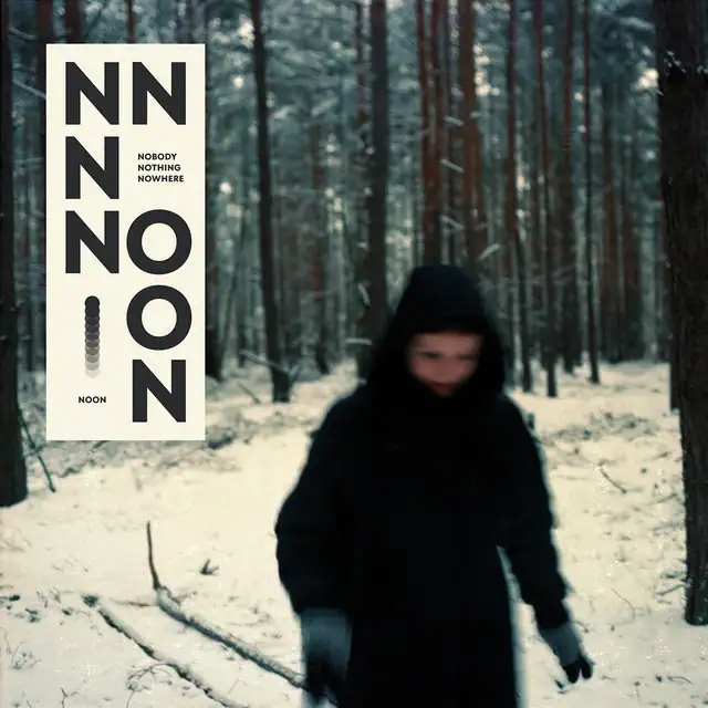 Noon – Nobody, Nothing, Nowhere