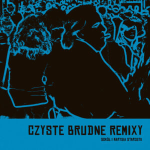 Sokół, Marysia Starosta – Czyste Brudne Remixy