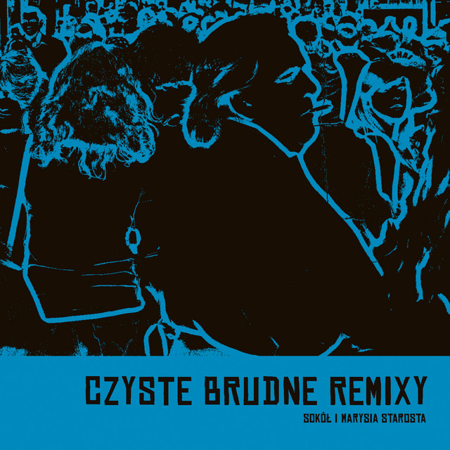 Sokół, Marysia Starosta – Czyste Brudne Remixy