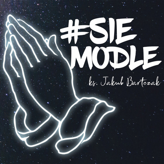 Ks. Jakub Bartczak – #Siemodle