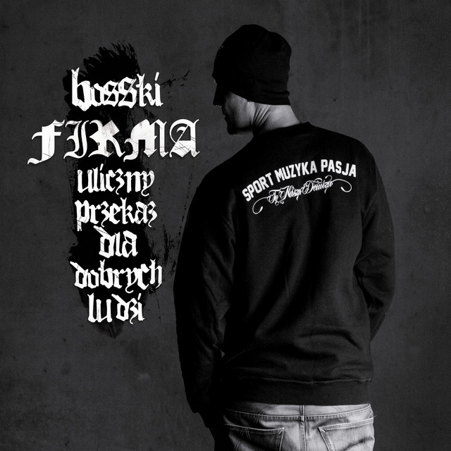 Bosski Firma – Uliczny Przekaz Dla Dobrych Ludzi