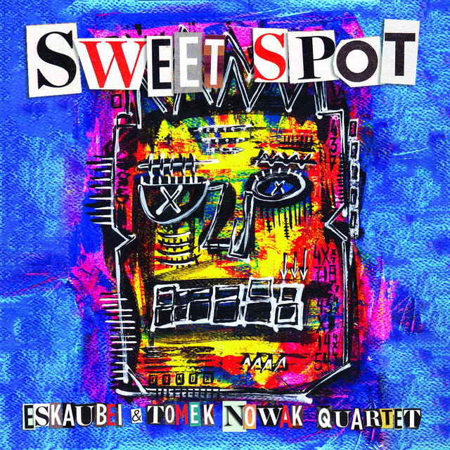 Eskaubei & Tomek Nowak Quartet – Sweet Spot