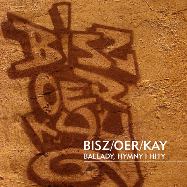 Bisz Oer Kay – Ballady, Hymny I Hity