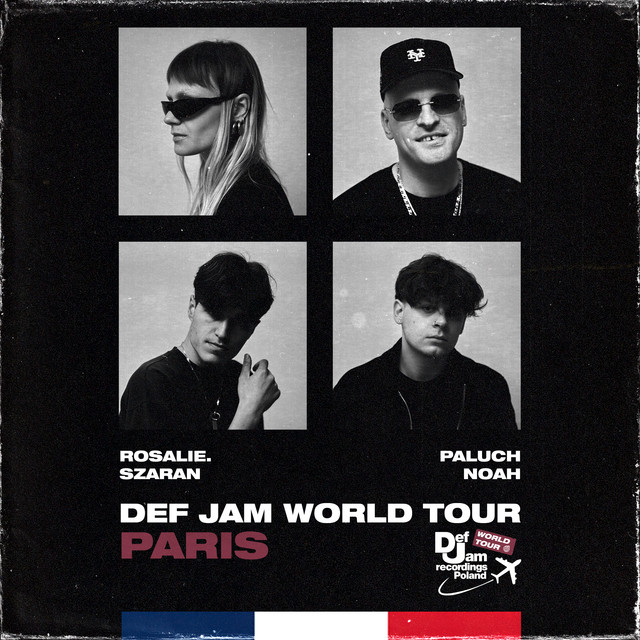 Paluch x Rosalie. x Szaran x Noah – Def Jam World Tour: PARIS