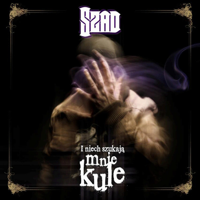 Szad – I Niech Szukają Mnie Kule